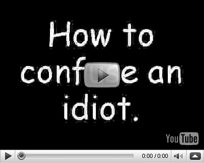 How+to+Confuse+an+Idiot+video+image.png
