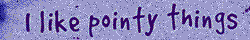 $pointy_things.gif